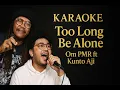 Download Lagu Too Long Be Alone - Om PMR ft Kunto Aji Karaoke