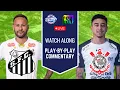 SANTOS FC vs CORINTHIANS Classico Alvinegro Live Play-by-Play Watch Along