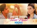 Dheere Dheere Tumse Pyaar Hogaya  | Mohsin \u0026 Smriti | Stebin Ben, Vivek, Kumaar | New Song 2022