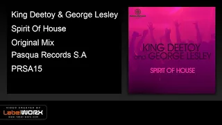 king deetoy u0026 george lesley spirit of house original mix 