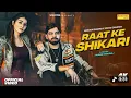Lagu Raat Ke Shikari (Full Video) Masoom Sharma | Sweta Chauhan | Yash | NewHaryanvi Song 2025 |Sonotek