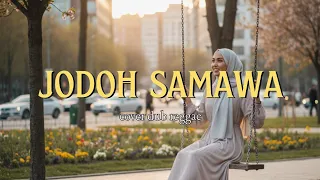 jodoh samawa aikhodijah cover reggae 