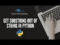 Get substring out of string in Python Python substring Python Tutorial