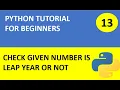 Python Tutorial 13 Python Program to check given year is leap year or not