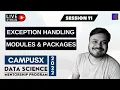 Session 11 - Exception Handling Modules and Packages DSMP 2022