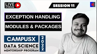 Session 11 - Exception Handling Modules and Packages DSMP 2022