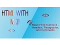 Basic Html Tutorial 2 - Headers Paragraphs and Comments