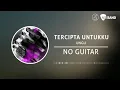 Download Lagu Ungu - Tercipta Untukku  (Backing Track | No Guitar/ Tanpa Gitar, guitar cover) MP3