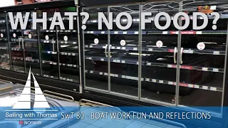 WHAT? NO FOOD?  – SwT 80 BOAT WORK FUN AND REFLECTIONS