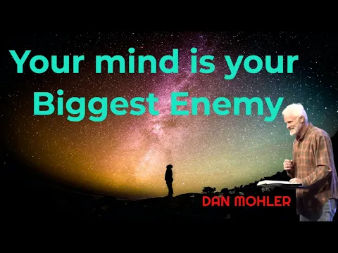 Download MP3 ✝️ Your mind is your Biggest Enemy - Dan Mohler