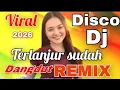 Lagu TERLANJUR SUDAH LAGU HITS DISCO DANGDUT REMIX ELECTONE 2026 FULL BASS GLERR 