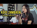 Download Lagu KOPI LAMBADA - VERSI REGGAE - DELISA HERLINA FEAT 3PEMUDA BERBAHAYA | COVER