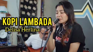 Download KOPI LAMBADA - VERSI REGGAE - DELISA HERLINA FEAT 3PEMUDA BERBAHAYA | COVER MP3