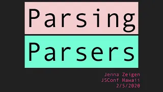 Parsing Parsers - Jenna Zeigen JSConf Hawaii 2020