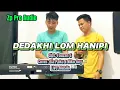Download Lagu DEDAKHI LOM HANIPI - Cipt: Fauzan S || Cover: Zia Paku \u0026 Niko Key - Live Musik