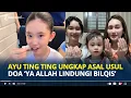 Lagu AYU Ting Ting Ungkap Asal Usul Doa Ya Allah Lindungi Bilqis Usai Viral Diparodikan Netizen di Medsos