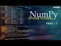 NumPy Python Tutorial - Part 1 NumPy and Pandas Tutorial NumPy Tutorial NumPy Introduction