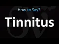 How to Pronounce Tinnitus correctly
