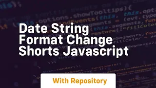 Date string format change shorts javascript