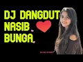 Download Lagu Nasib Bunga DJ Dangdut Romantic Song New Version 2022||FULL BASS