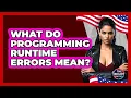 What Do Programming Runtime Errors Mean