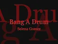 Selena Gomez - Bang a Drum (lyrics)
