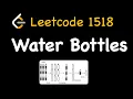 Leetcode 1518 Water Bottles