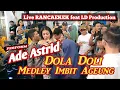 Download Lagu DOLA DOLI Medley Imbit Ageung - ADE ASTRID Feat LD Pro // Live RANCAEKEK