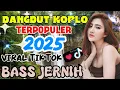 Download Lagu DANGDUT KOPLO BASS JERNIH ‼️SPECIAL LAGU LAWAS TERPOPULER
