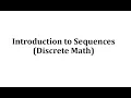 Introduction to Sequences Discrete Math