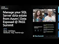 Manage your SQL Server data estate from Azure Data Exposed PASS Summit