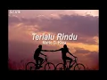 Mario G Klau FT. Angelo Klau - Terlalu Rindu (Lirik & Cover By Angga Candra)
