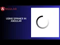Using Spinner in Angular