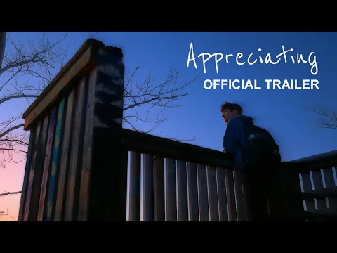 Appreciating | Official Trailer