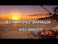 Download Lagu Wizz Baker _ Beta Pung Bahagia ( Lirik )
