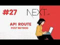 NEXT JS TUTORIAL API ROUTE USING POST METHOD