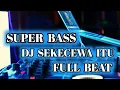 Download Lagu DJ SEKECEWA ITU FULLBEAT SUPER BASS VIRAL TIKTOK 2024