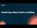 Substring using Custom scripting