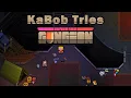 KaBob Tries Enter the Gungeon