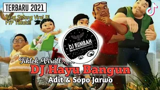 Download DJ Hayu Bangun - Adit \u0026 Sopo Jarwo | DJ Tiktok yang Sedang Virall | Fyp Tiktok Hari ini | 2021 MP3