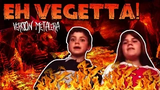 Version Metalera de EH VEGETTA 