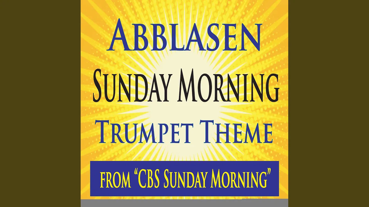Abblasen Sunday Morning Trumpet Theme (from "CBS Sunday Morning") Abblasen Sunday Morning Trumpet Theme (from "CBS Sunday Morning")
