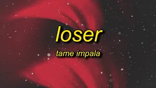 Tame Impala - Loser (Lyrics)