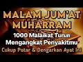 Download Lagu MALAM JUM'AT BULAN MUHARRAM AYAT RUQYAH🤲INSYAALLAH S4KIT DITUBUHMU S3MBUH AYAT RUQYAH DIRI DOA SYIFA
