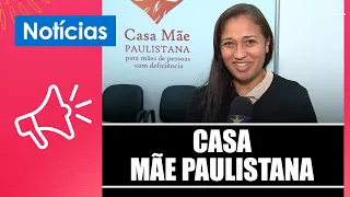 Conheça a Casa Mãe Paulistana e a rede de apoio para mães cuidadoras! – 07/09/26