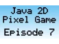 Java 2D Pixel Game Tutorial - Episode 7
