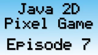 Java 2D Pixel Game Tutorial - Episode 7