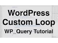 WordPress Custom Loop WP - Query Tutorial