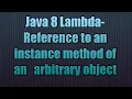 Java 8 Lambda-Reference to an instance method of an arbitrary object