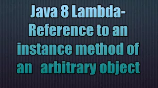 Java 8 Lambda-Reference to an instance method of an arbitrary object